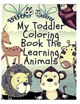 my toddler coloring book the learning animals