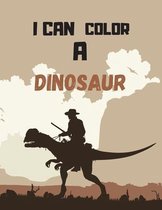 I Can Color a Dinosaur: Coloring Book for Adults And Teenagers