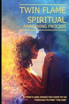 Twin Flame Spiritual Awakening Process: 6 Twin Flame Stages You Have To Go Through To Find The One