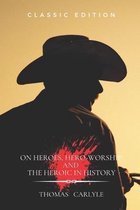 On Heroes, Hero-Worship, and the Heroic in History