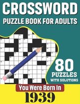 You Were Born In 1939: Crossword Puzzle Book For Adults