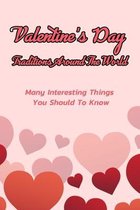 Valentine's Day Traditions Around The World: Many Interesting Things You Should To Know