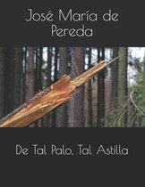 De Tal Palo, Tal Astilla