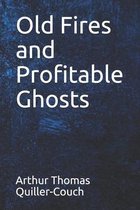 Old Fires and Profitable Ghosts