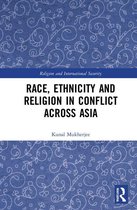 Religion and International Security - Race, Ethnicity and Religion in Conflict Across Asia
