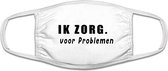 Ik zorg voor problemen mondkapje | zorg | gezeik | grappig | gezichtsmasker | bescherming | bedrukt | logo | Wit mondmasker van katoen, uitwasbaar & herbruikbaar. Geschikt voor OV