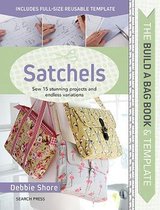 Build a Bag Book & Templates: Satchels: Sew 15 Stunning Projects and Endless Variations