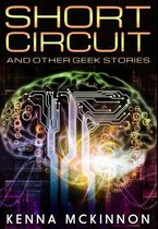 Short Circuit And Other Geek Stories