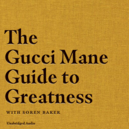 The Gucci Mane Guide to Greatness - cover