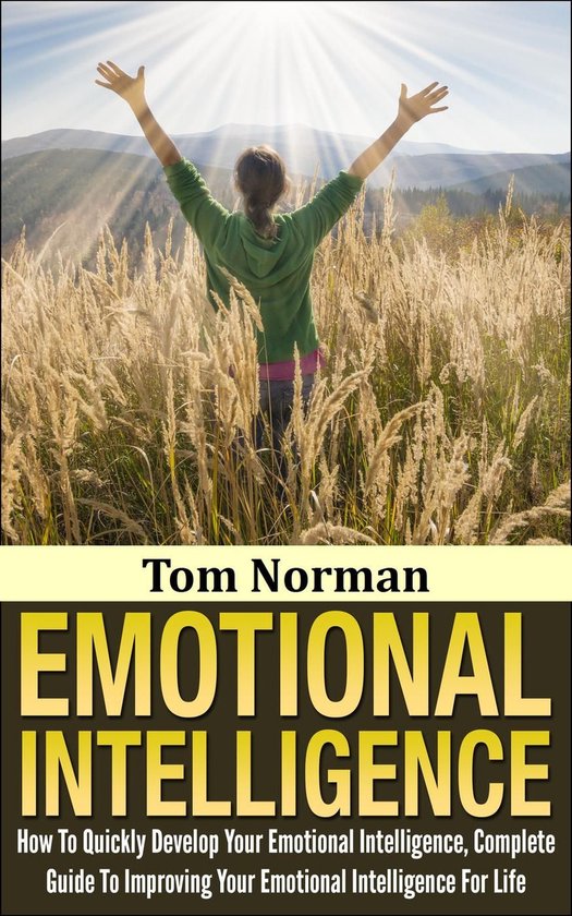 Emotional Intelligence: How To Quickly Develop Your Emotiona ... - cover