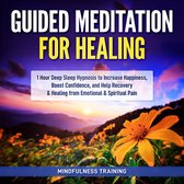 Guided Meditation for Healing: 1 Hour Deep Sleep Hypnosis to Increase Happiness, Boost Confidence, and Help Recovery & Healing from Emotional & Spiritual Pain (New Age Affirmations, Third Eye Awakening, Astral Projection Meditation Series)