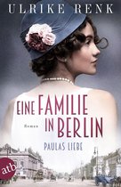 Die große Berlin-Familiensaga 1 - Eine Familie in Berlin - Paulas Liebe