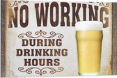 Dibond - Bordje met Tekst: ''No Working During Drinking Hours'' - 90x60cm Foto op Aluminium (Met Ophangsysteem)