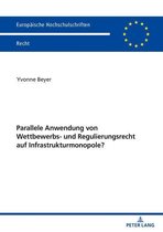 Europaeische Hochschulschriften Recht 6229 - Parallele Anwendung von Wettbewerbs- und Regulierungsrecht auf Infrastrukturmonopole?