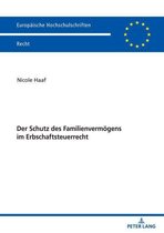 Europaeische Hochschulschriften Recht 6207 - Der Schutz des Familienvermoegens im Erbschaftsteuerrecht