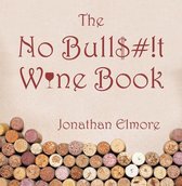 The No Bull$#!T Wine Book