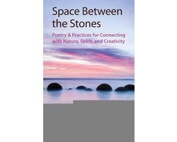 Poems of Earth and Spirit- Space Between the Stones