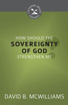 Cultivating Biblical Godliness Series - How Should the Sovereignty of God Strengthen Me?