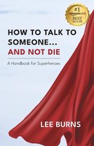 How To Talk To Someone And Not Die