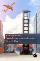 Essai - Droit du contentieux douanier de la CEMAC
