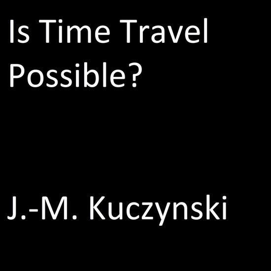 Is Time Travel Possible? - cover