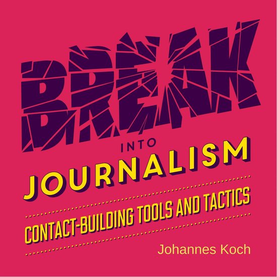 Break into Journalism, Johannes Koch 9781982747244 Boeken