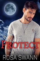 The Vampire’s Past 1 - His to Protect