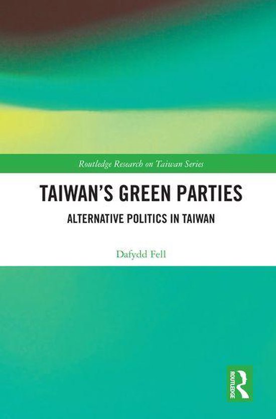 Routledge Research on Taiwan Series - Taiwan's Green Parties - cover