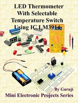 Mini Electronic Projects Series 202 - LED Thermometer With Selectable Temperature Switch Using IC LM3914