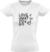 Love what you do dames t-shirt | posotiviteit | werk | carriere | cadeau | Wit