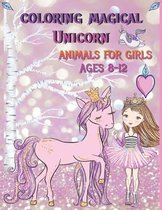 Coloring Magical Unicorn Animals for Girls Ages 8-12: Cute Animals
