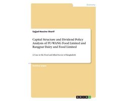 Capital Structure and Dividend Policy Analysis of FU-WANG Food Limited and Rangpur Dairy and Food Limited