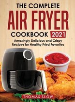 The Complete Air Fryer Cookbook 2021