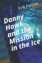 Danny Hawk and the Mission in the Ice