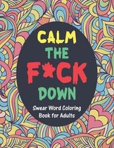 Calm The F*ck Down Swear Word Coloring Books for Adults