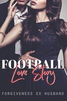 Football Love Story: Forgiveness Ex Husband