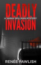 Detective Sarah Spillman Mystery- Deadly Invasion