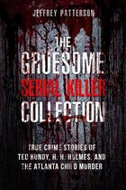 The Gruesome Serial Killer Collection