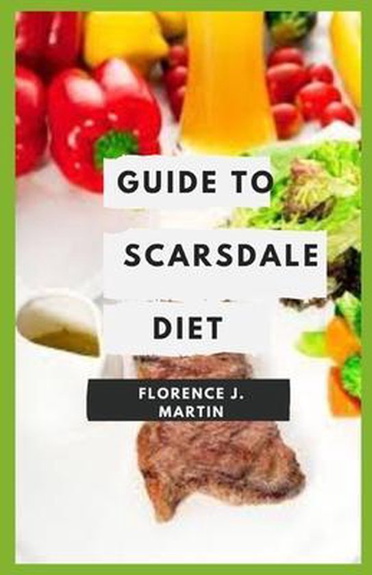 Guide to Scarsdale Diet The Scarsdale diet focuses on proteinheavy