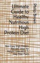 Ultimate Guide to Healthy Nutritious High Protein Diet