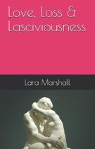 Love, Loss & Lasciviousness