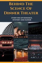 Behind The Scence Of Dinner Theater: Story Mix Of Romance, Mystery And Humor