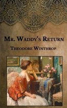 Mr. Waddy's Return