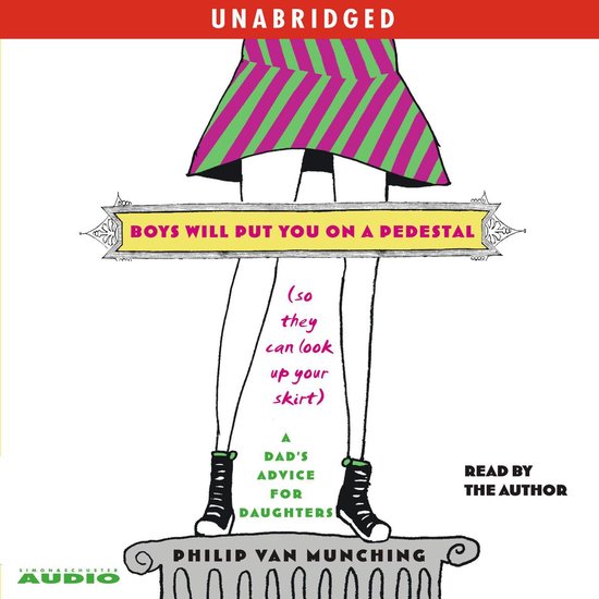 Boys Will Put You on a Pedestal (So They Can Look Up Your Sk ... - cover