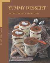 A Collection Of 365 Yummy Dessert Recipes