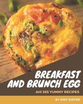 Ah! 365 Yummy Breakfast and Brunch Egg Recipes