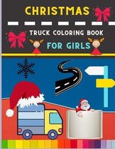 Christmas truck coloring book for girls: Funny & easy Truck coloring book for kids, toddlers & preschooler - coloring book for Boys, Girls