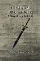 The Sword of Damocles A Story of New York Life