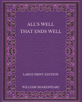 All's Well That Ends Well - Large Print Edition