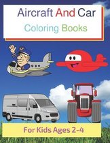 Aircraft And Car Coloring Books For Kids Ages 2-4